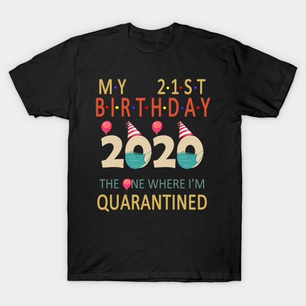 Quarantine Birthday 2020 - My 21st Birthday Gift Idea T-Shirt by Redmart